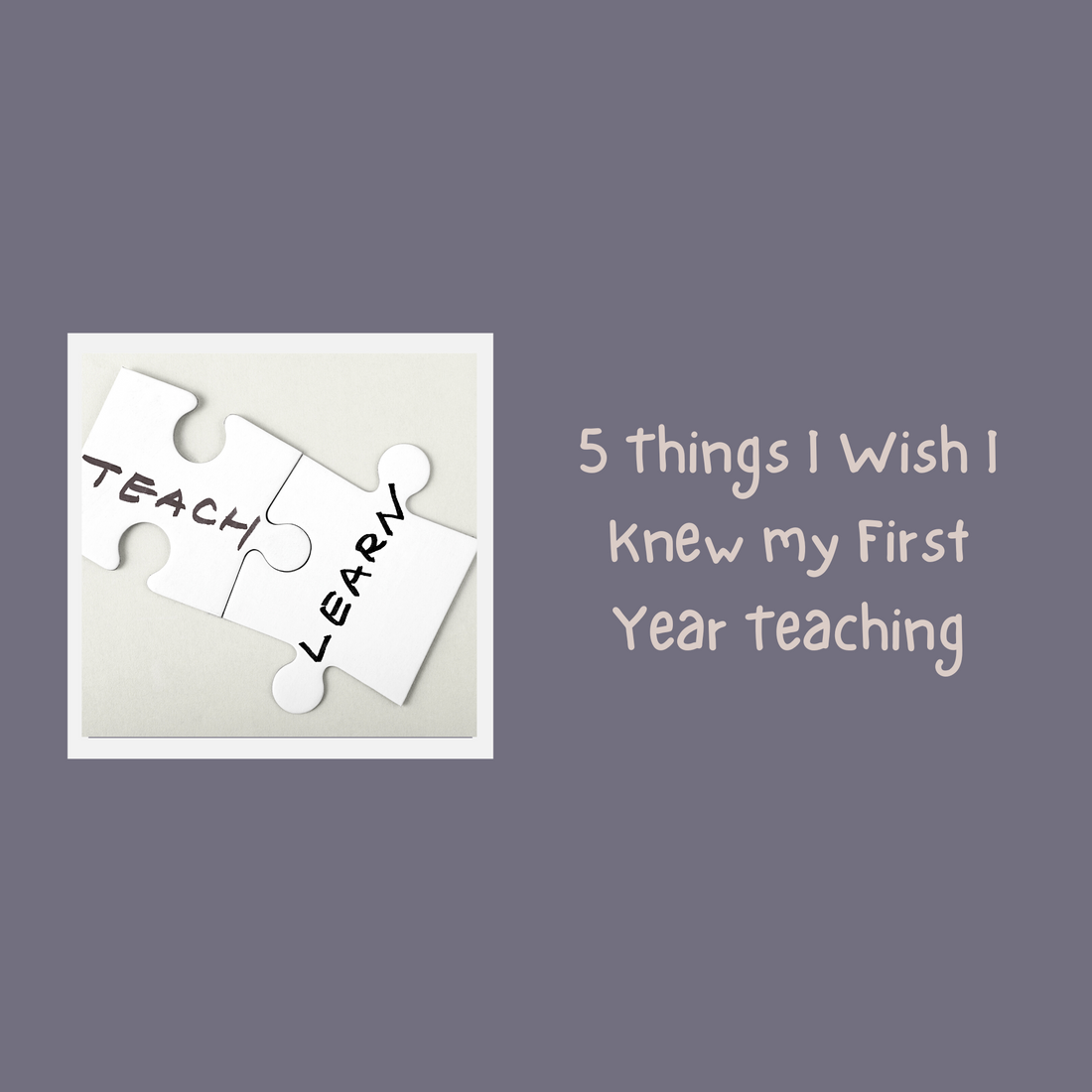 5 things I wish I Knew My First Year Teaching